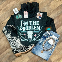 I’m The Problem | Cozy Western Hoodie - Painted Aces Boutique