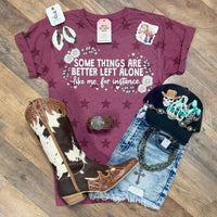 Some Things Are Better Left Alone | Funny Country Graphic T-Shirt - Painted Aces Boutique