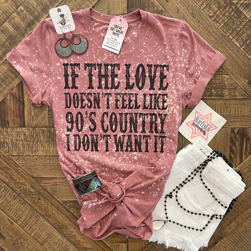 
                      
                        If The Love Doesn’t Feel Like 90’s Country Tee 🤠 - Sands Serendipity Boutique
                      
                    