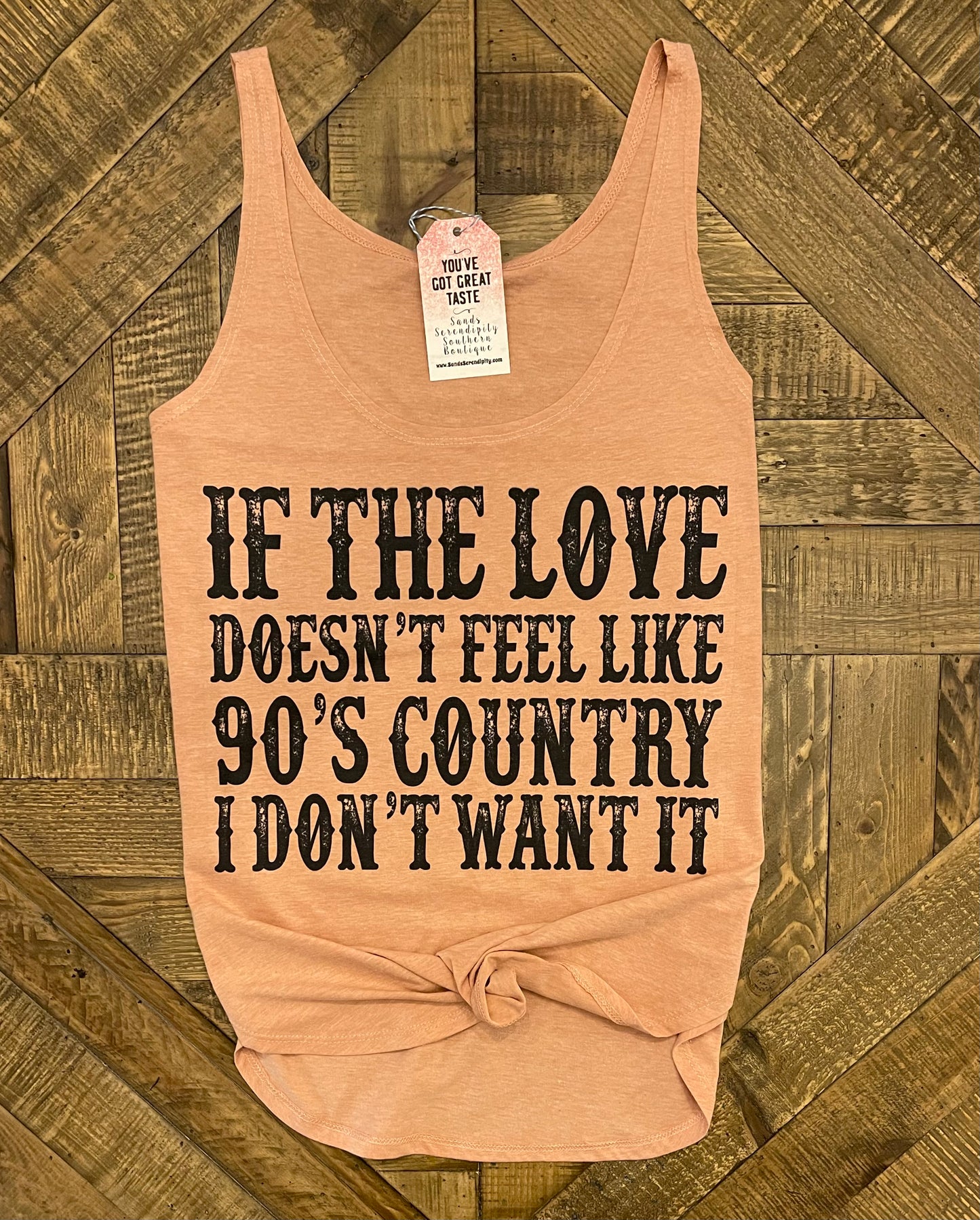 If The Love Doesn’t Feel Like 90s Country I Don’t Want It 💗 - Sands Serendipity Boutique